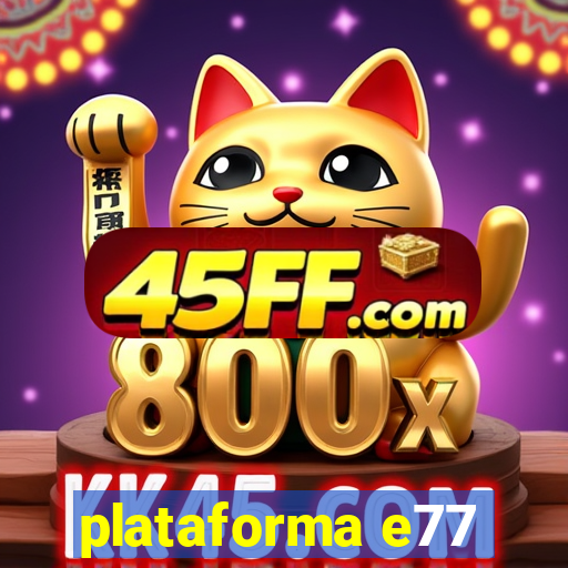 plataforma e77